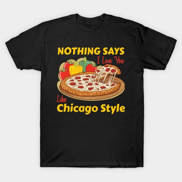 Nothing Says I Love You Like Chicago Style T-Shirt by OffTheDome